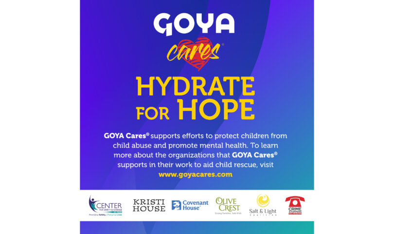 GOYA FOODS LAUNCHES GOYA® CARES HYDRATE FOR HOPE TO RAISE AWARENESS FOR THE PROTECTION AND MENTAL HEALTH OF CHILDREN