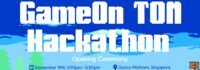 AEON and TON Host GameOn TON Global Gaming Hackathon Opening Ceremony in Singapore Featuring Esteemed Industry Leaders and Speakers
