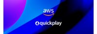 Quickplay annonce une disponibilité sur AWS Marketplace pour accélérer la croissance de la transformation Cloud des services OTT