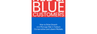 New Book Red & Blue Customers Reveals How Liberal and Conservative Values Drive Market Behavior–And How Marketers Can Leverage It