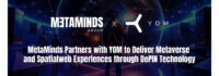 MetaMinds Partners with YOM to Deliver Metaverse and Spatialweb Experiences through DePIN Technology