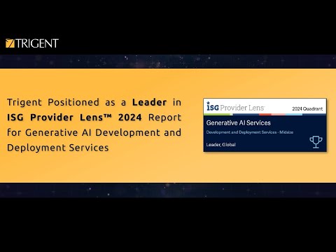 Trigent Positioned as a Leader in ISG Provider Lens™ 2024 Report for Generative AI Development and Deployment Services
