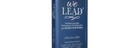 Brave Healer Productions Announces the Release of the Second Volume in Its We Lead Series for Building Collaboration Among Women in Business Brave Healer Productions Announces the Release of the Second Volume in Its We Lead Series for Building Collaboration Among Women in Business