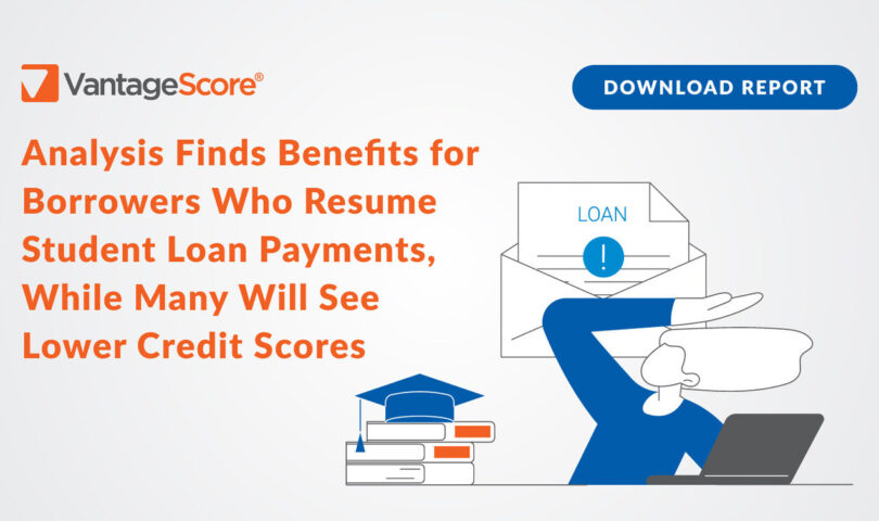 VantageScore® Analysis Finds Benefits for Borrowers Who Resume Student Loan Payments, While Many Will See Lower Credit Scores